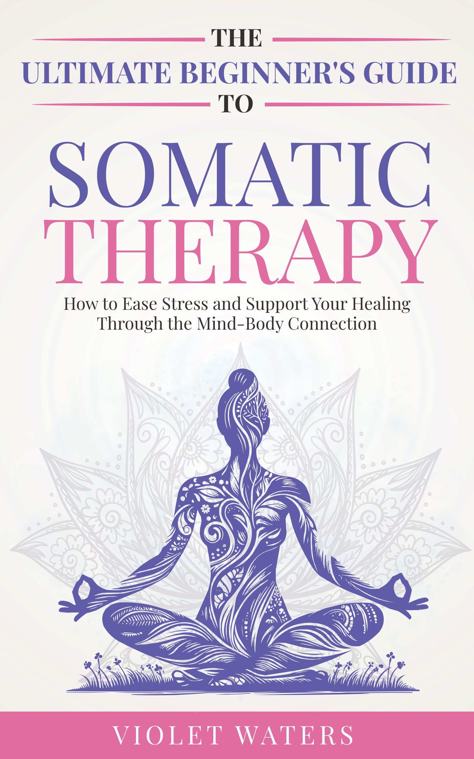 The Ultimate Beginner's Guide to Somatic Therapy - Front Cover