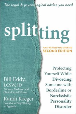 Splitting: Protecting Yourself While Divorcing Someone with Borderline or Narcissistic Personality Disorder book cover